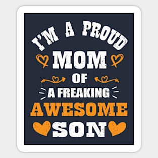 I'm a Proud Mom Of A Freaking Awesome Son Mother's Day Sticker